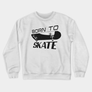 Skater Saying Skateboarding Skateboarder Crewneck Sweatshirt